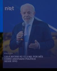 Lula Recebe 12 mil desde 1993 como Anistiado Político